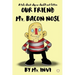 Mr. Bacon Nose