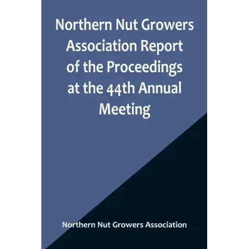 Northern Nut Growers Association Report of the Proceedings at the 44th Annual Meeting; Rochester, N.Y. August 31 and September 1, 1953