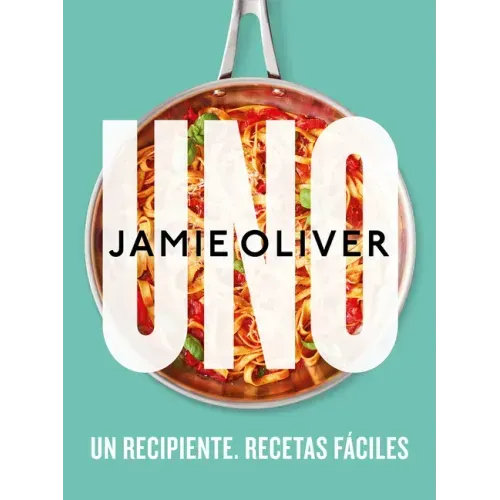 Uno. Un Recipiente. Recetas Fáciles / One: Simple One-Pan Wonders