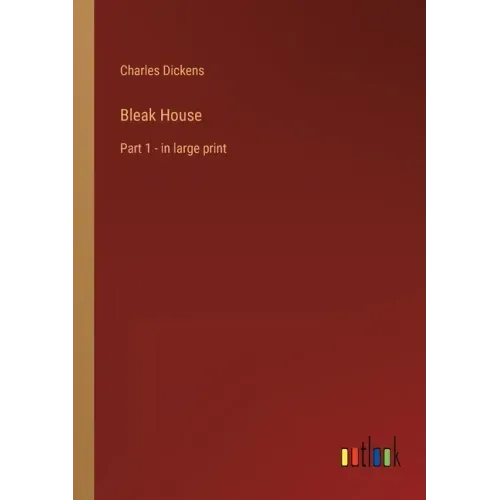 Bleak House: Part 1 - in large print
