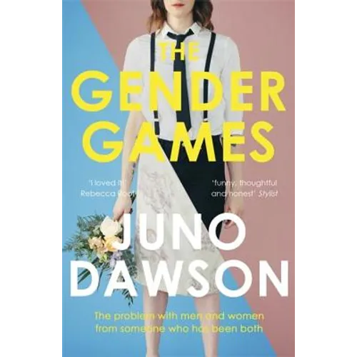 The Gender Games: The Problem with Men and Women, from Someone Who Has Been Both