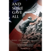 And Some Gave All: Peleliu - Okinawa: A memoir from one of America's last surviving WWII veterans.