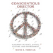 Conscientious Objector: A Journey of Peace, Justice, Culture, and Environment
