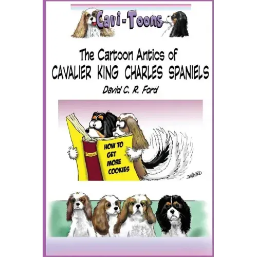 Cavi-Toons: The Cartoon Antics of Cavalier King Charles Spaniels: The Humorous Side of Two Cavaliers