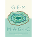 Gem Magic: Precious Stones and Their Mystical Qualities