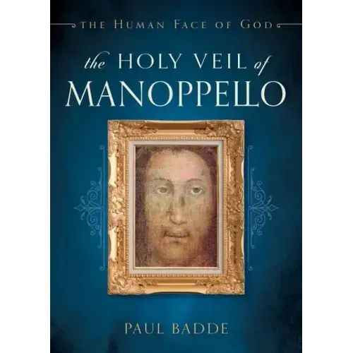 The Holy Veil of Manoppello: The Human Face of God