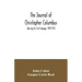The journal of Christopher Columbus (during his first voyage, 1492-93) and documents relating to the voyages of John Cabot and Gaspar Corte Real