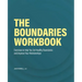 The Boundaries Workbook: Exercises to Help You Set Healthy Boundaries and Improve Your Relationships