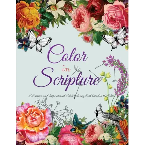 Color In Scripture: A Creative and Inspirational Adult Coloring Book Based on the Bible