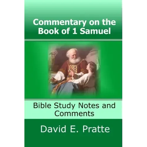 Commentary on the Book of 1 Samuel: Bible Study Notes and Comments