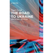 The Road to Ukraine: How the West Lost Its Way