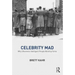 Celebrity Mad: Why Otherwise Intelligent People Worship Fame