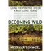 Becoming Wild: Living the Primitive Life on a West Coast Island