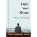 Enjoy Your Old age: Old age can be lived happily