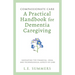 Compassionate Care A Practical Handbook For Dementia Caregiving