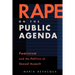 Rape on the Public Agenda: Feminism and the Politics of Sexual Assault