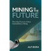 Mining is the Future: Three-Step Process to Achieve Sustainability in Mining