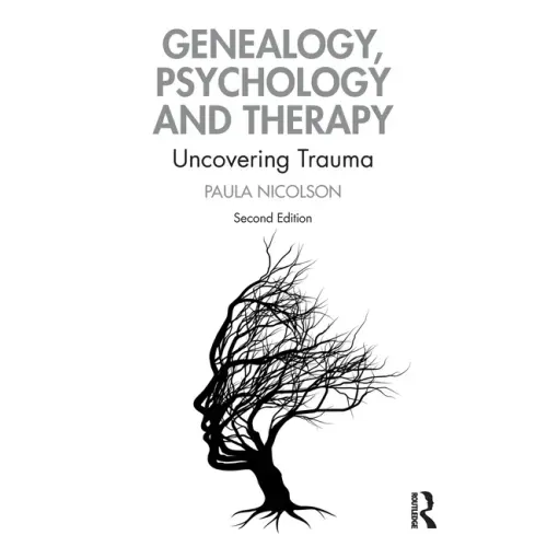 Genealogy, Psychology and Therapy: Uncovering Trauma