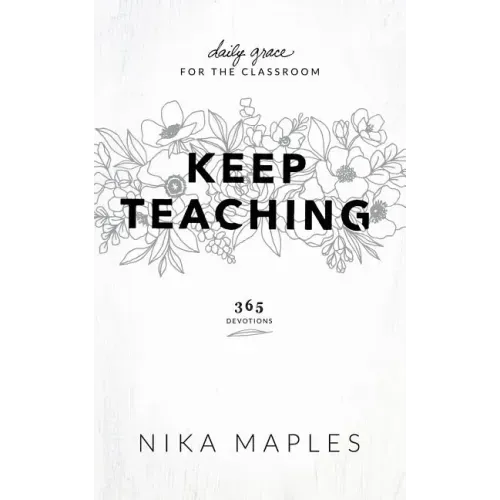 Keep Teaching: Daily Grace for the Classroom