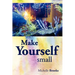 Make Yourself Small