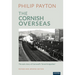 The Cornish Overseas: A History of Cornwall's 'Great Emigration'