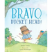 Bravo, Bucket Head!