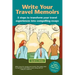 Write Your Travel Memoirs: 5 Steps to Transform Your Travel Experiences Into Compelling Essays