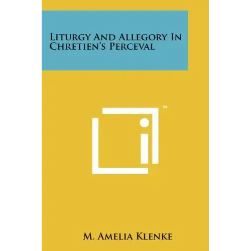 Liturgy And Allegory In Chretien's Perceval