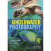 Underwater Photography: A Pictorial Guide to Shooting Great Pictures