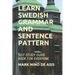 Learn Swedish Grammar and Sentence Pattern: Self-Study Guide Book for Everyone