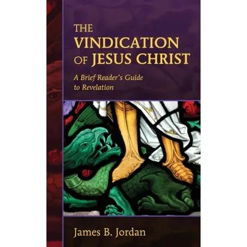The Vindication of Jesus Christ: A Brief Reader's Guide to Revelation