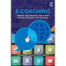 E-Coaching: Theory and Practice for a New Online Approach to Coaching