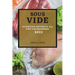 Sous Vide Recipes 2022: Effortless Recipes of All Time for Beginners