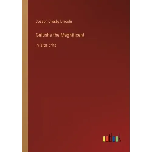Galusha the Magnificent: in large print