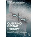 Queering Gestalt Therapy: An Anthology on Gender, Sex & Relationship Diversity in Psychotherapy