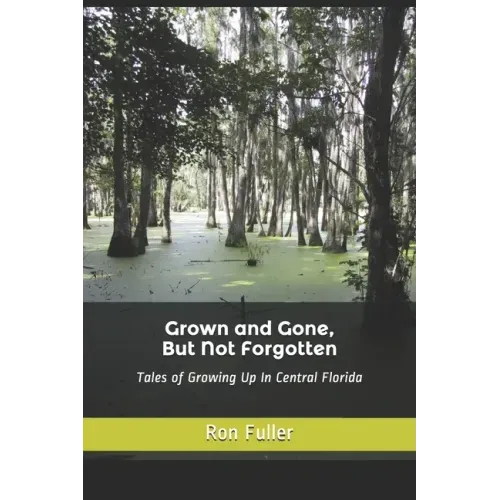 Grown and Gone, But Not Forgotten: Tales of Growing Up In Central Florida