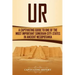 Ur: A Captivating Guide to One of the Most Important Sumerian City-States in Ancient Mesopotamia
