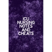 ICU Nursing Notes and Cheats: Funny Nursing Theme Notebook - Includes: Quotes From My Patients and Coloring Section - Graduation And Appreciation Gi