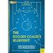 The Soccer Coach's Blueprint: Build a Strong Team Culture to Create a Winning Environment
