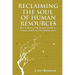 Reclaiming the Soul of Human Resources: How to Recover the Purpose of HR to Nurture and Protect the Human Spirit