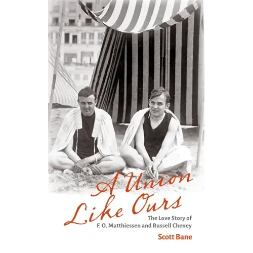 A Union Like Ours: The Love Story of F. O. Matthiessen and Russell Cheney
