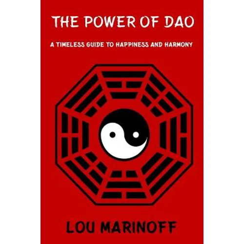 The Power of Dao: A Timeless Guide to Happiness and Harmony