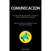 Comunicación: Un manual útil para desarrollar y mejorar su estilo de hablar en las relaciones (Aprende a hablar con cualquiera y cómo desarrollar tu c