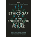 The Ethics Gap in the Engineering of the Future: Moral Challenges for the Technology of Tomorrow