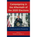 Campaigning in the Aftermath of the 2020 Elections: A Communications Perspective