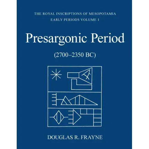 Presargonic Period: Early Periods, Volume 1 (2700-2350 BC)