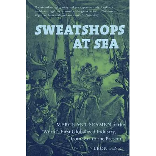 Sweatshops at Sea: Merchant Seamen in the World's First Globalized Industry, from 1812 to the Present