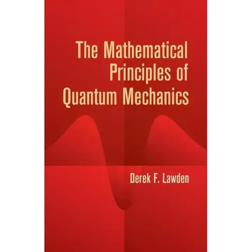 The Mathematical Principles of Quantum Mechanics