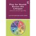 Play for Health Across the Lifespan: Stories from the Seven Ages of Play