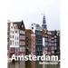 Amsterdam Netherlands: Coffee Table Photography Travel Picture Book Album Of A City in Europe Large Size Photos Cover
